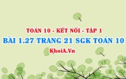 Bài 1.27 trang 21 SGK Toán 10 tập 1 Kết nối tri thức